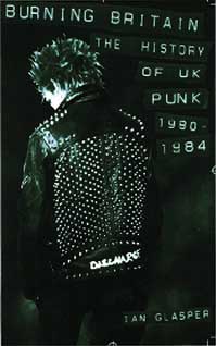 picture of the book,'Burning Britain: The History Of UK Punk, 1980 - 1984', available through Cherry Red Books in August 2004 