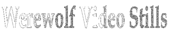 Click this to go to Werewolf video stills